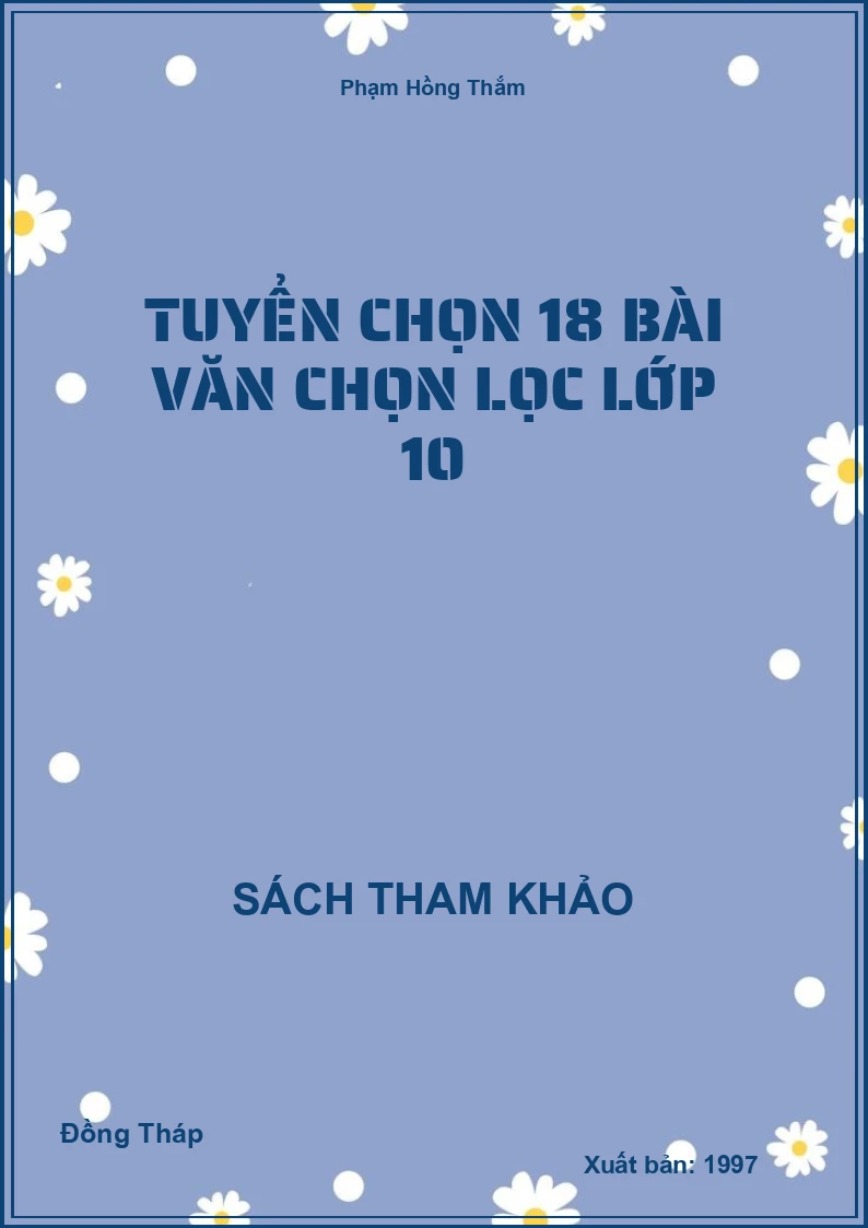 Tuyển chọn 18 bài Văn chọn lọc lớp 10