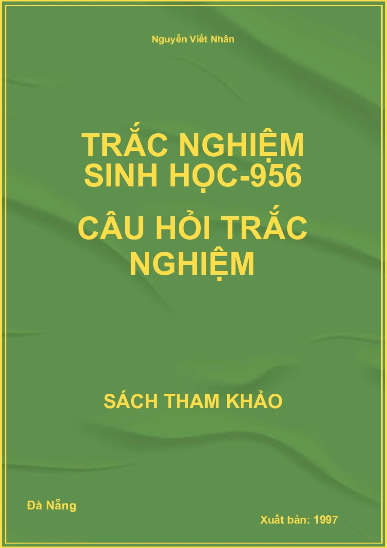 Trắc nghiệm Sinh học-956 câu hỏi trắc nghiệm
