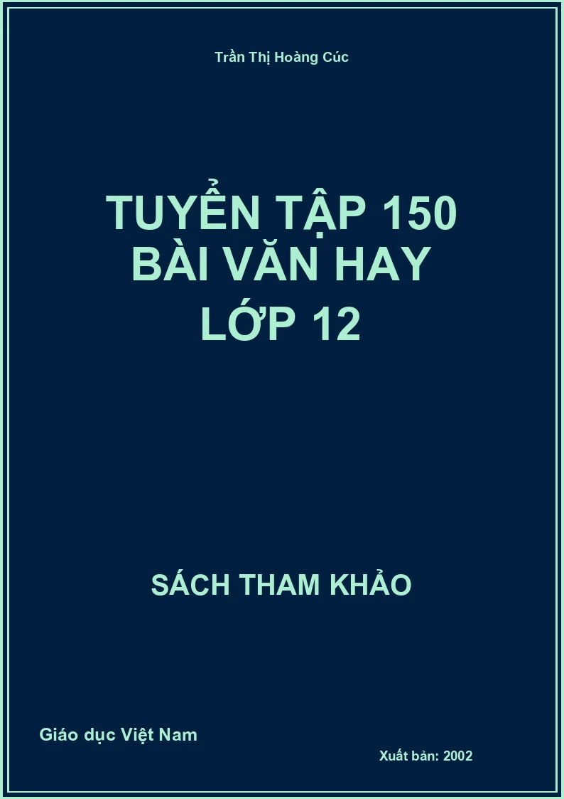 Tuyển tập 150 bài Văn hay lớp 12