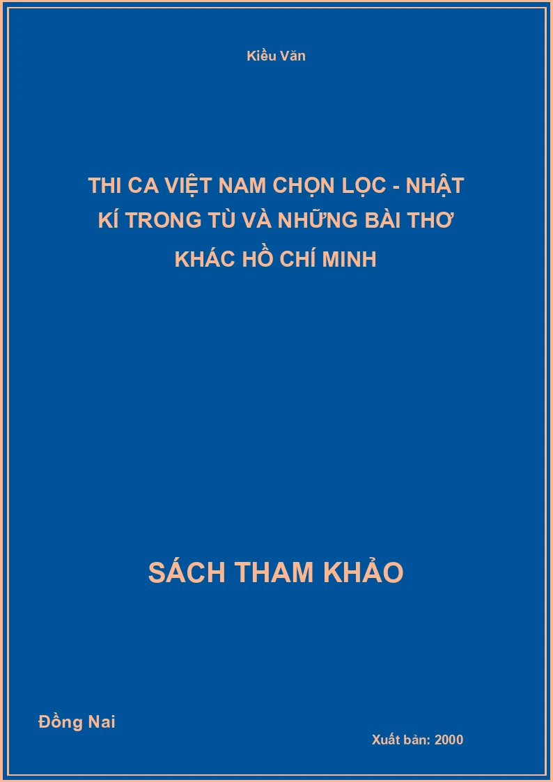 Thi ca Việt Nam chọn lọc - Nhật kí trong tù và những bài thơ khác Hồ Chí Minh