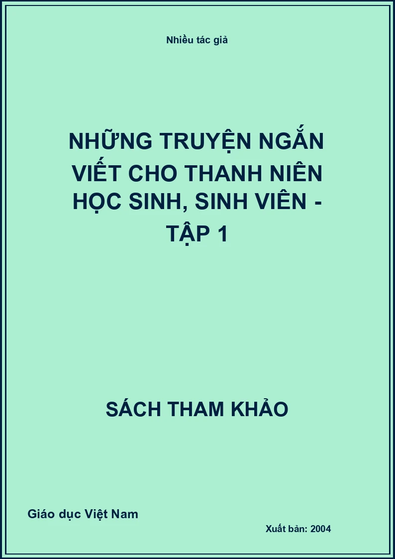 Những truyện ngắn viết cho thanh niên học sinh, sinh viên - Tập 1