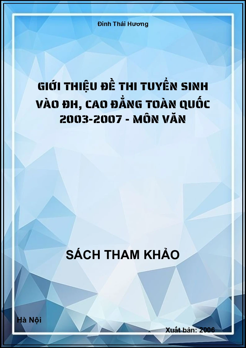 Giới thiệu đề thi tuyển sinh vào ĐH, Cao đẳng Toàn Quốc 2003-2007 - Môn Văn