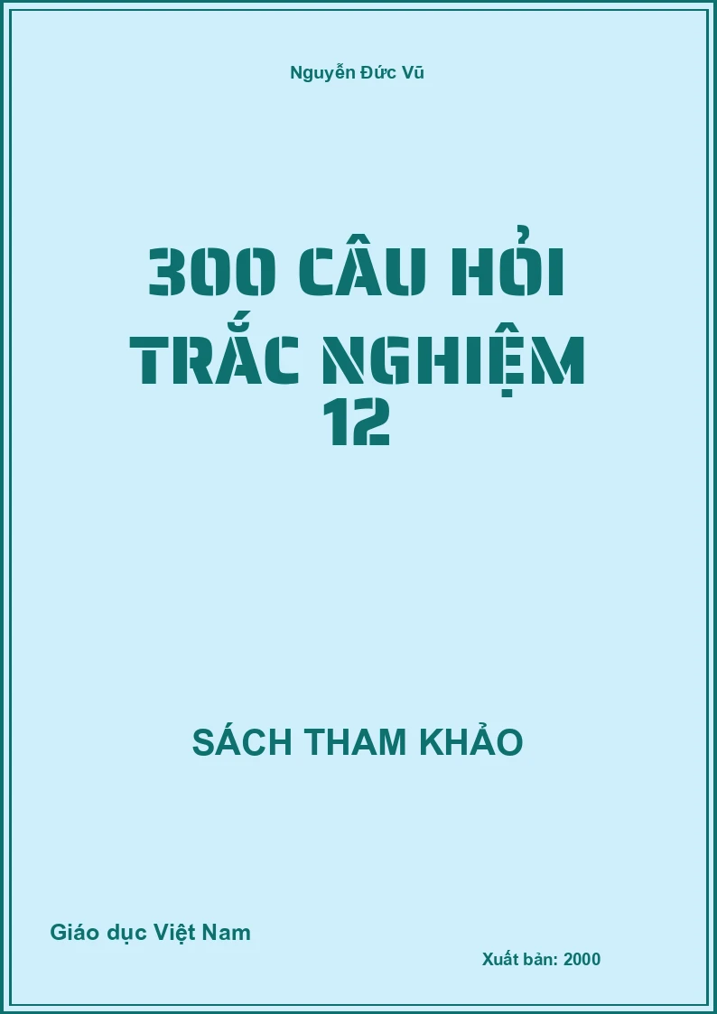 300 câu hỏi trắc nghiệm 12