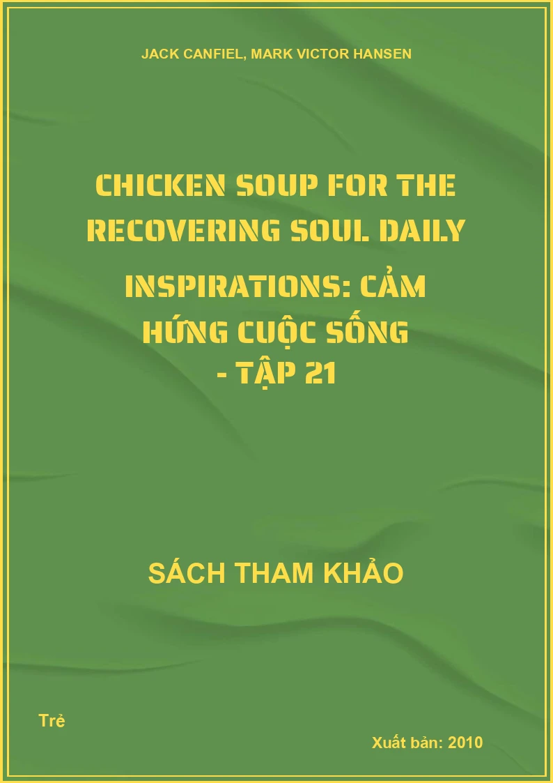 Chicken Soup for the Recovering Soul Daily Inspirations: Cảm hứng cuộc sống - Tập 21