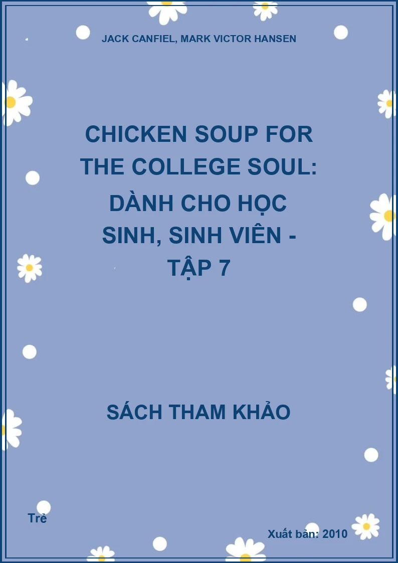 Chicken Soup for the College Soul: Dành cho học sinh, sinh viên - Tập 7