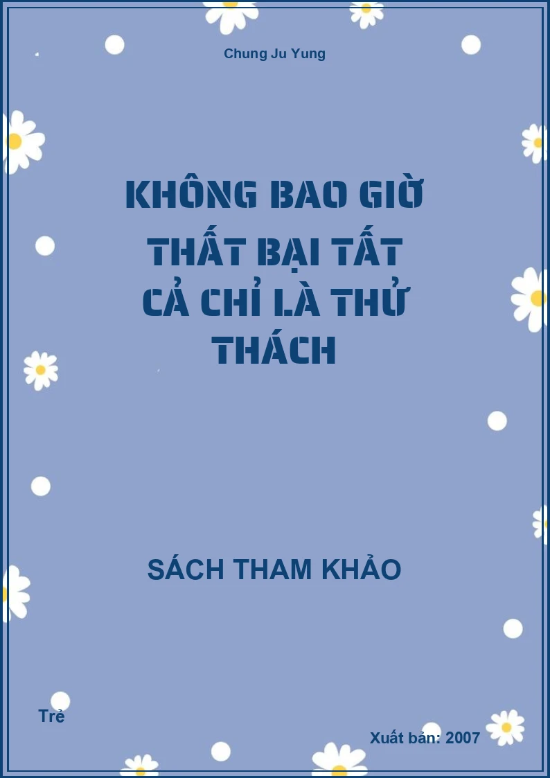 Không Bao Giờ Thất Bại Tất Cả Chỉ Là Thử Thách