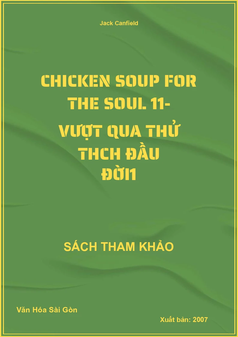 Chicken Soup For The Soul 11- Vượt Qua Thử Thách Đầu Đời