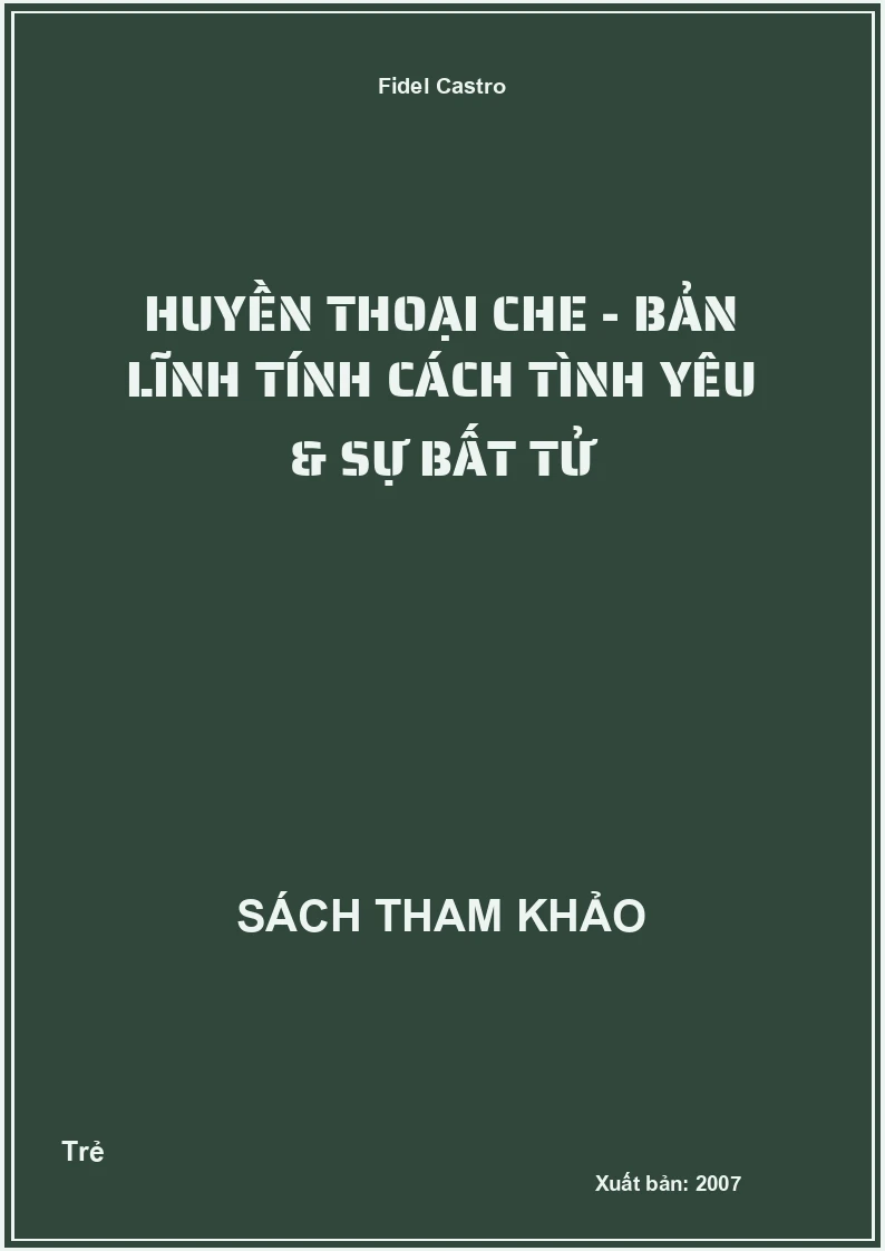 Huyền Thoại Che - Bản Lĩnh Tính Cách Tình Yêu & Sự Bất Tử