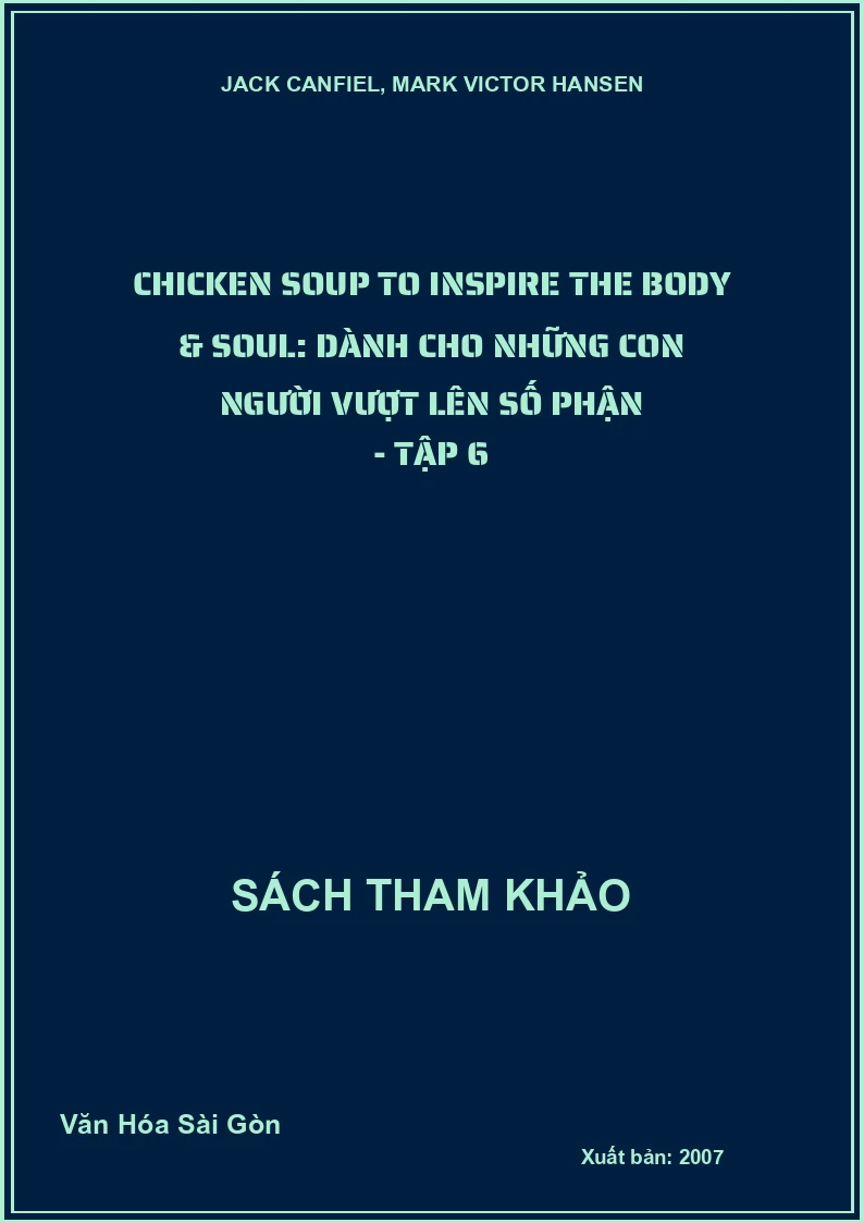 Chicken Soup to Inspire the Body & Soul: Dành cho những con người vượt lên số phận - Tập 6