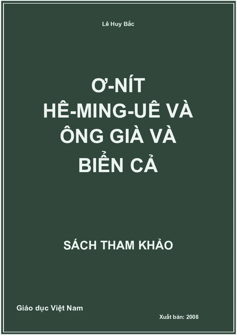 Ơ-nít Hê-ming-uê và Ông Già và biển cả