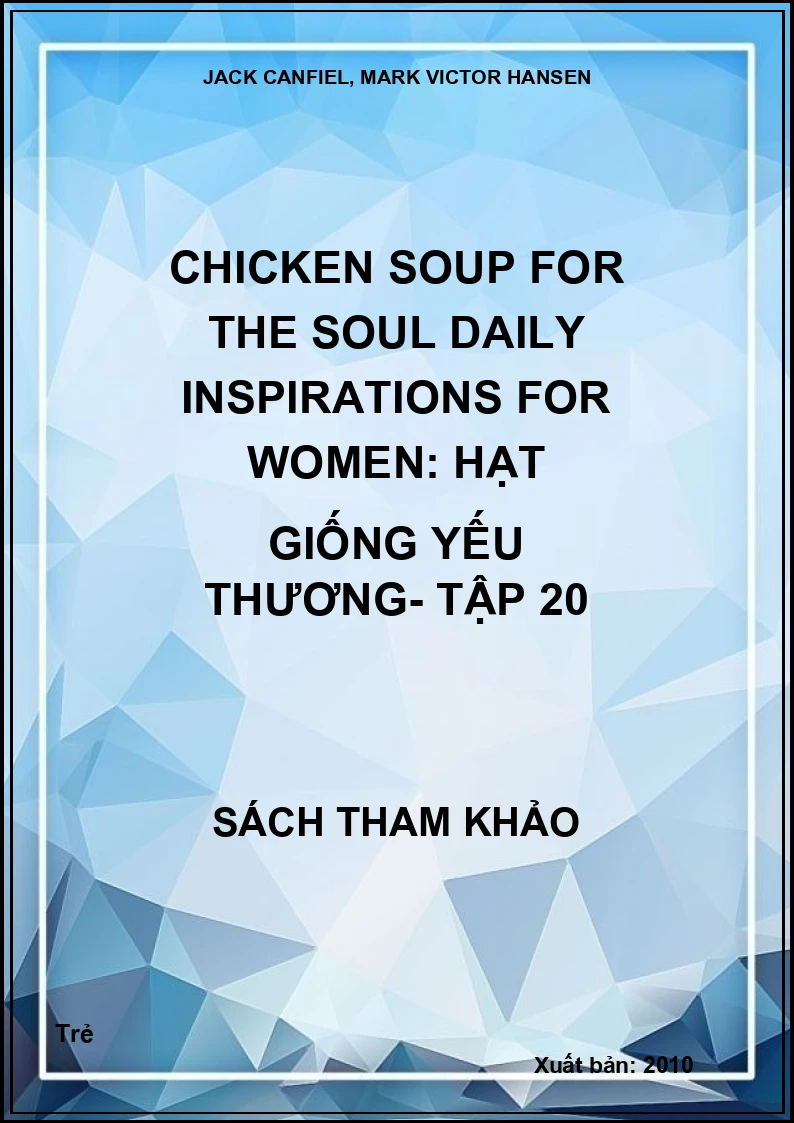 Chicken Soup for the Soul Daily Inspirations for Women: Hạt giống yếu thương- Tập 20