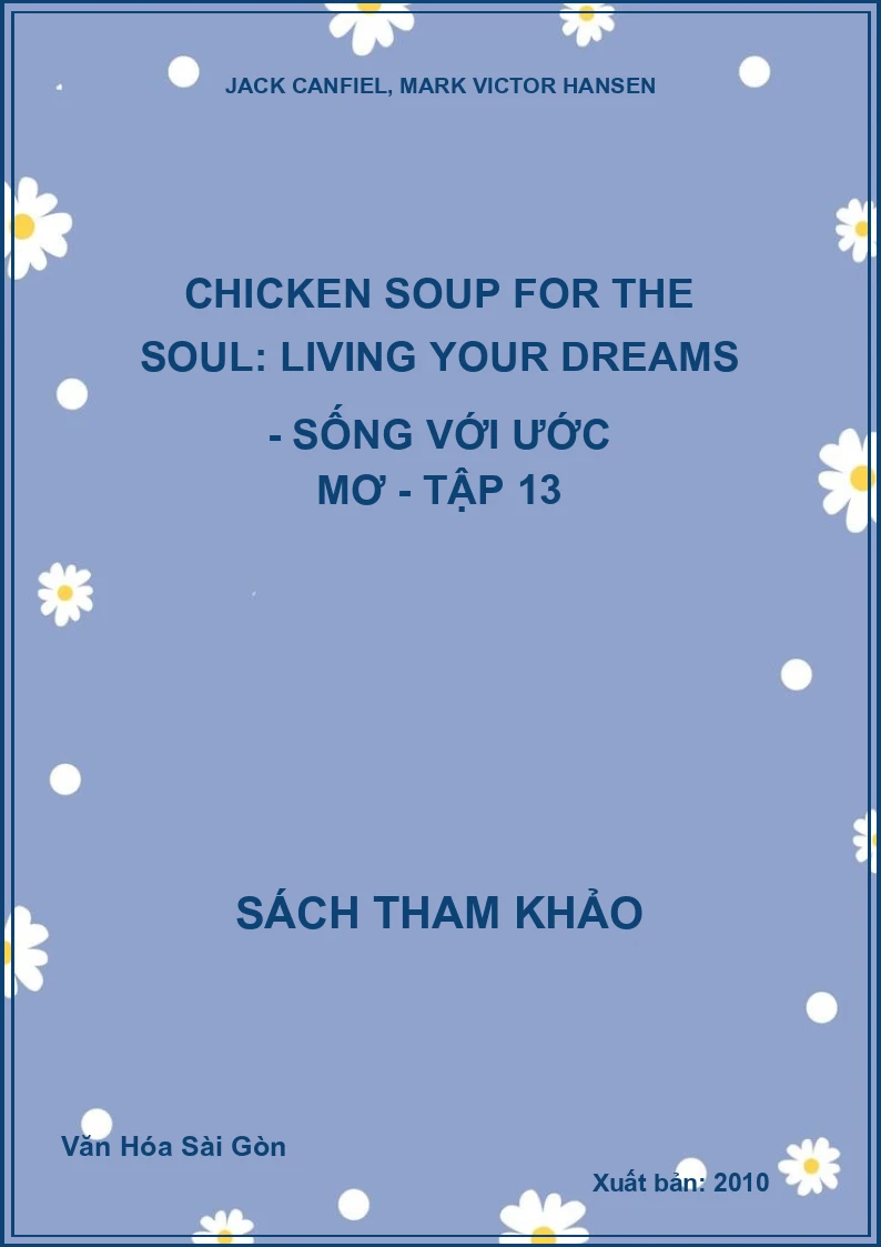 Chicken Soup for the Soul: Living your dreams - Sống với ước mơ - Tập 13
