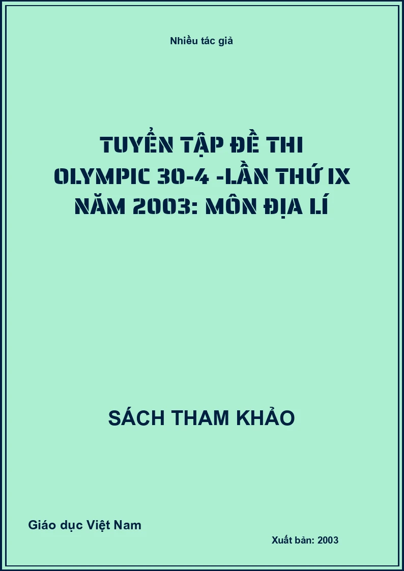 Tuyển tập đề thi Olympic 30-4 -Lần thứ IX năm 2003: Môn Địa lí