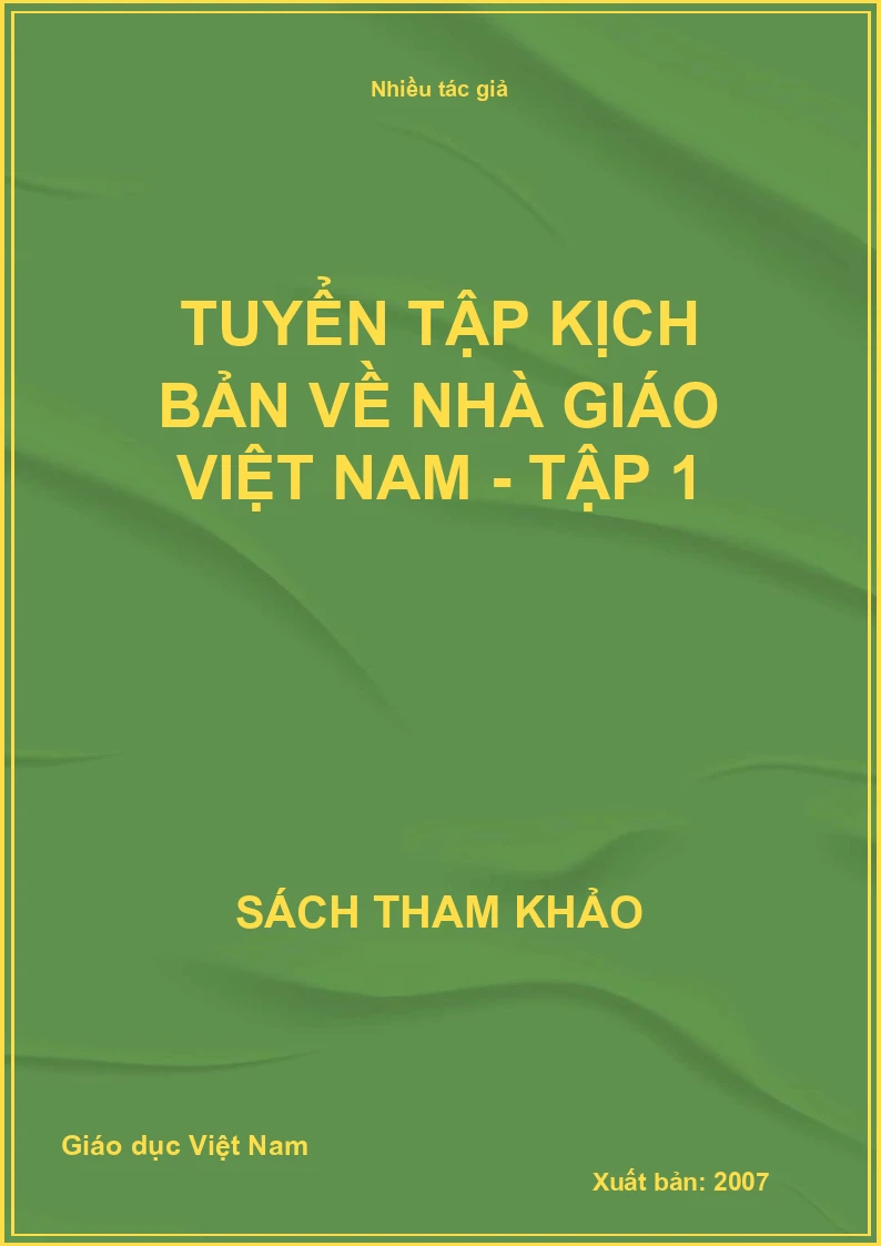 Tuyển tập Kịch bản về Nhà giáo Việt Nam - Tập 1