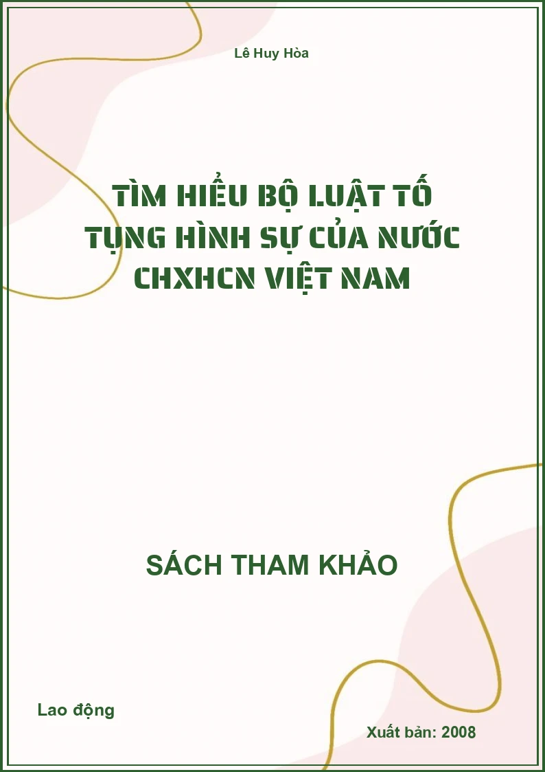 Tìm hiểu Bộ luật Tố tụng hình sự của Nước CHXHCN Việt Nam