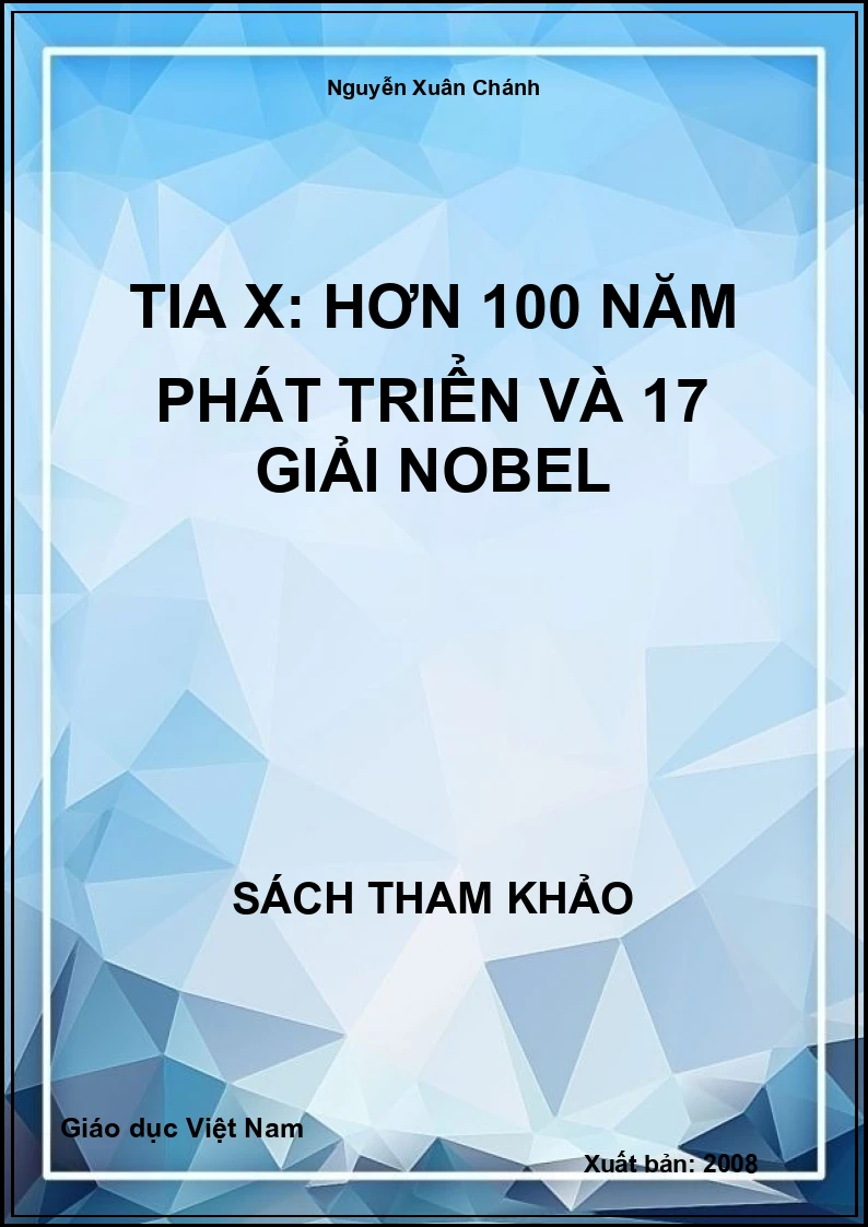 Tia X: Hơn 100 năm phát triển và 17 giải Nobel