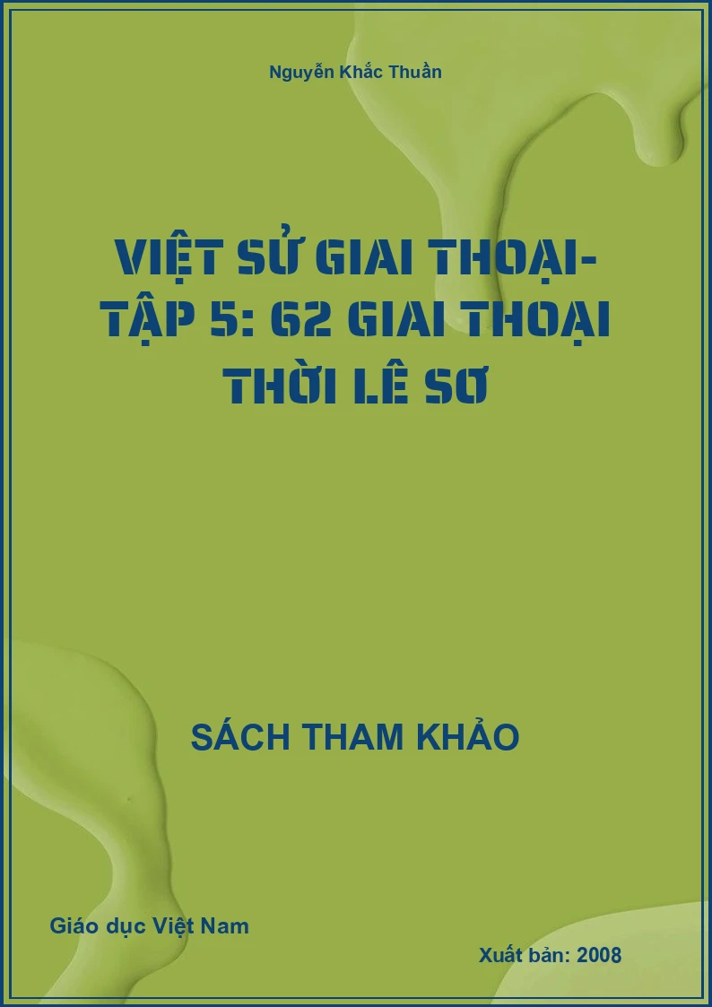 Việt sử giai thoại- Tập 5: 62 giai thoại thời Lê Sơ
