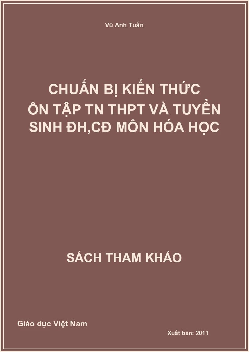 Chuẩn bị kiến thức Ôn tập TN THPT và Tuyển sinh ĐH,CĐ môn Hóa Học