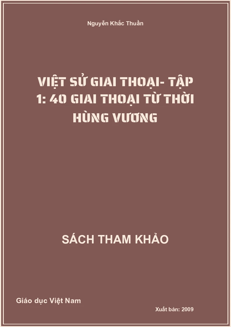 Việt sử giai thoại- Tập 1: 40 giai thoại từ thời Hùng Vương