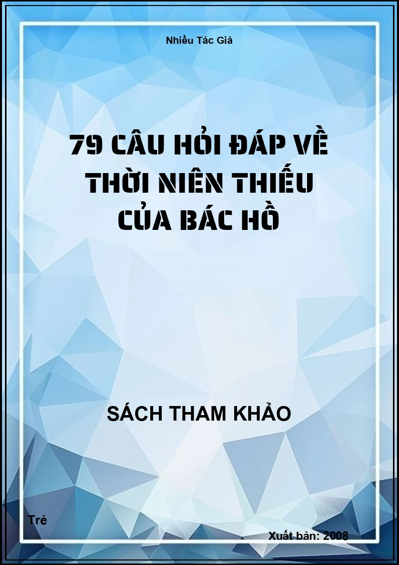 79 câu hỏi đáp về thời niên thiếu của Bác Hồ