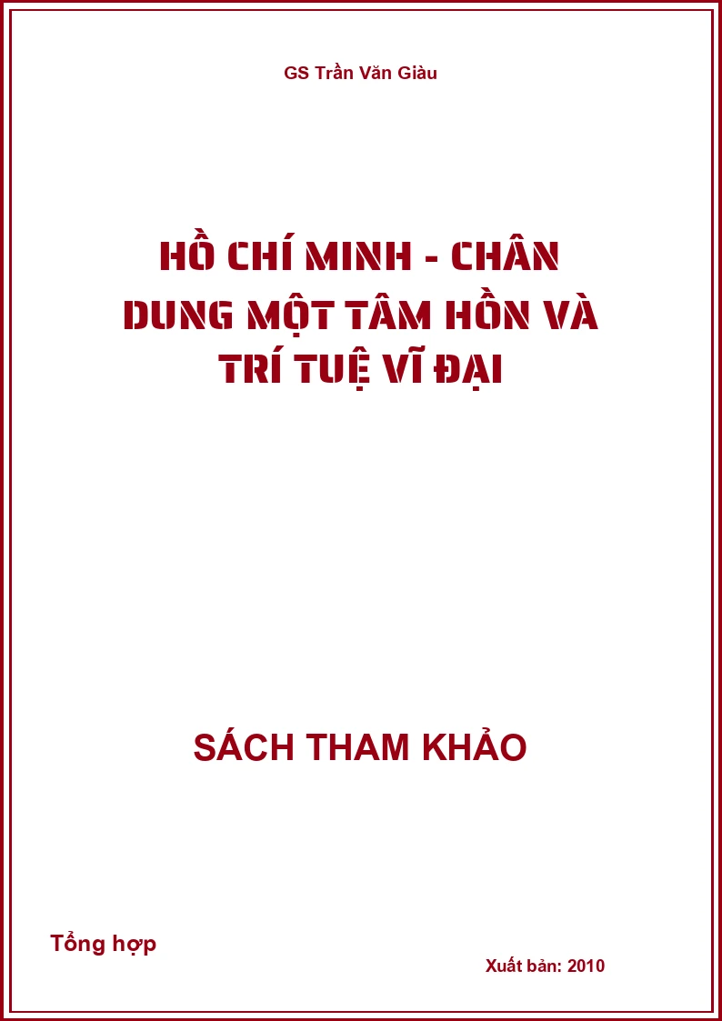 Hồ Chí Minh - chân dung một tâm hồn và trí tuệ vĩ đại