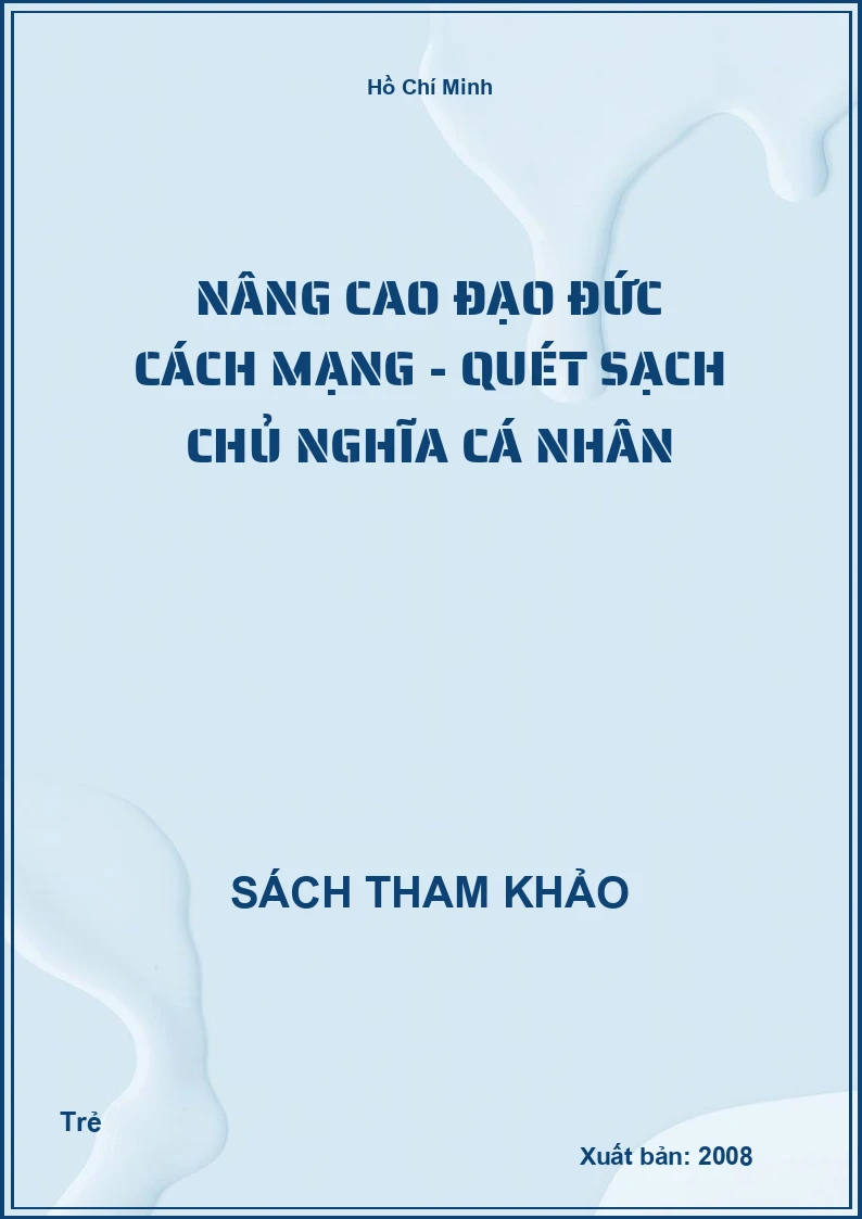 Nâng cao đạo đức cách mạng - quét sạch chủ nghĩa cá nhân