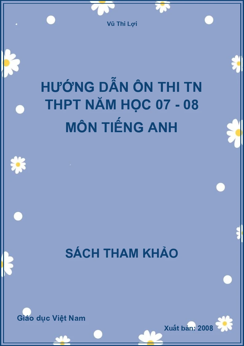 Hướng dẫn ôn thi TN THPT năm học 07 - 08 môn Tiếng Anh