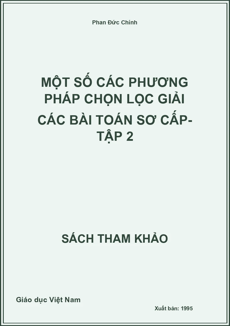 Một số các phương pháp chọn lọc giải các bài Toán sơ cấp- Tập 2