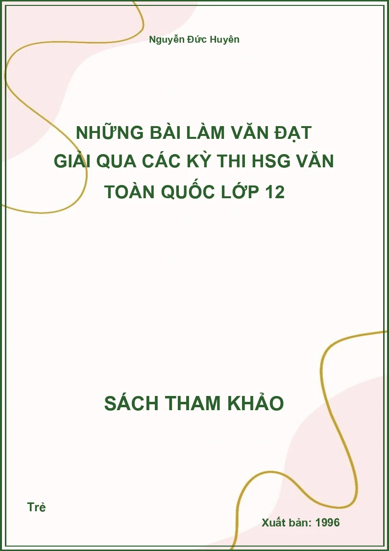 Những bài làm Văn đạt giải qua các kỳ thi HSG Văn toàn quốc lớp 12