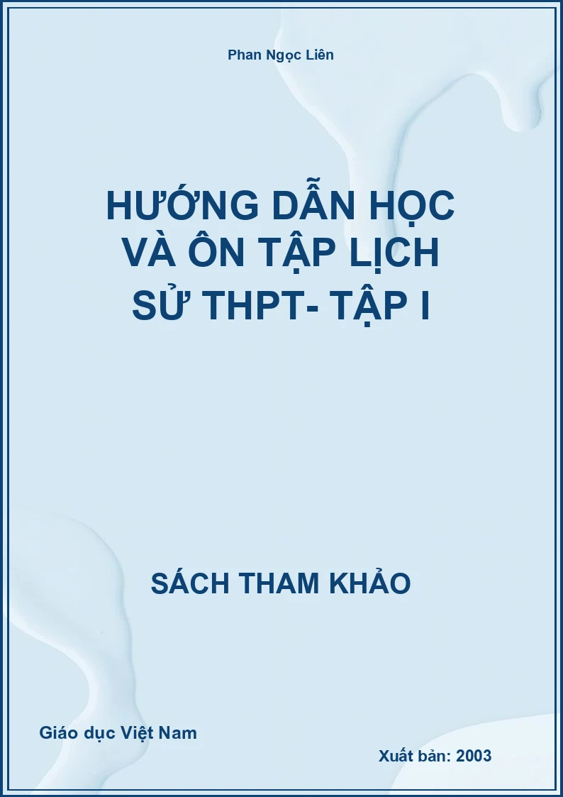 Hướng dẫn học và ôn tập lịch sử THPT- Tập I