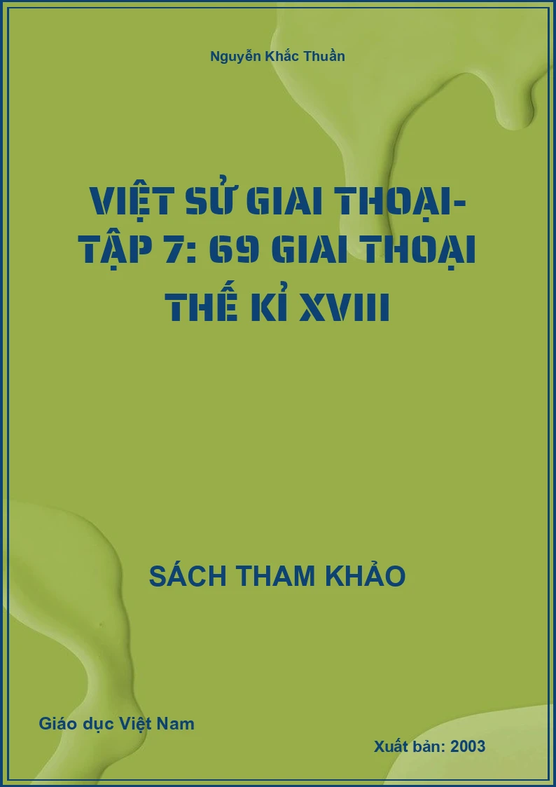 Việt sử giai thoại- Tập 7: 69 giai thoại thế kỉ XVIII