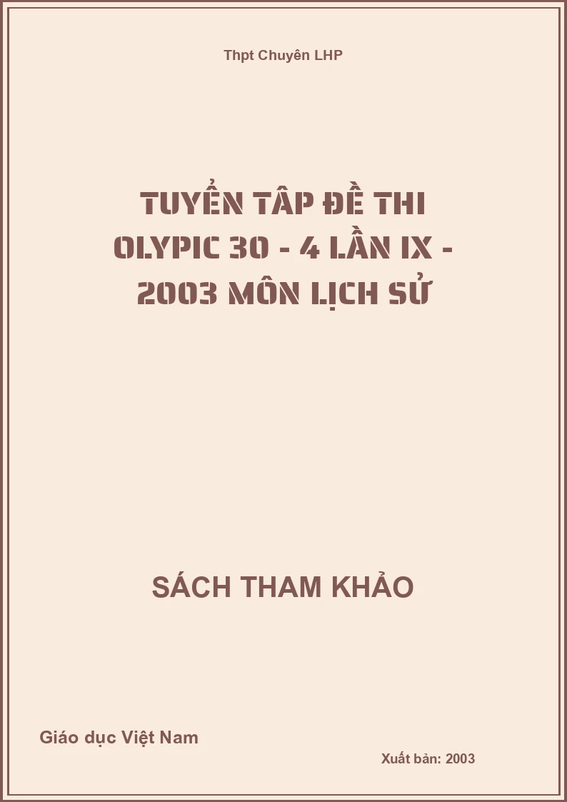 Tuyển tâp đề thi olypic 30 - 4 lần IX - 2003 môn lịch sử