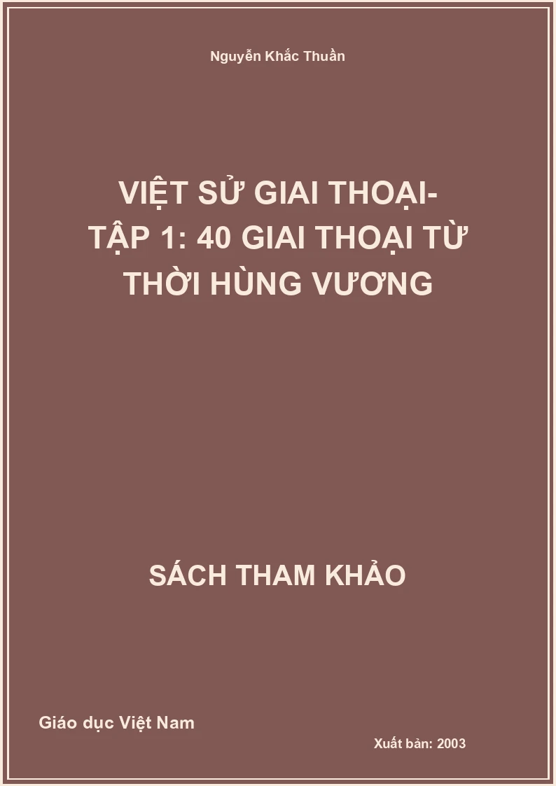 Việt sử giai thoại- Tập 1: 40 giai thoại từ thời Hùng Vương