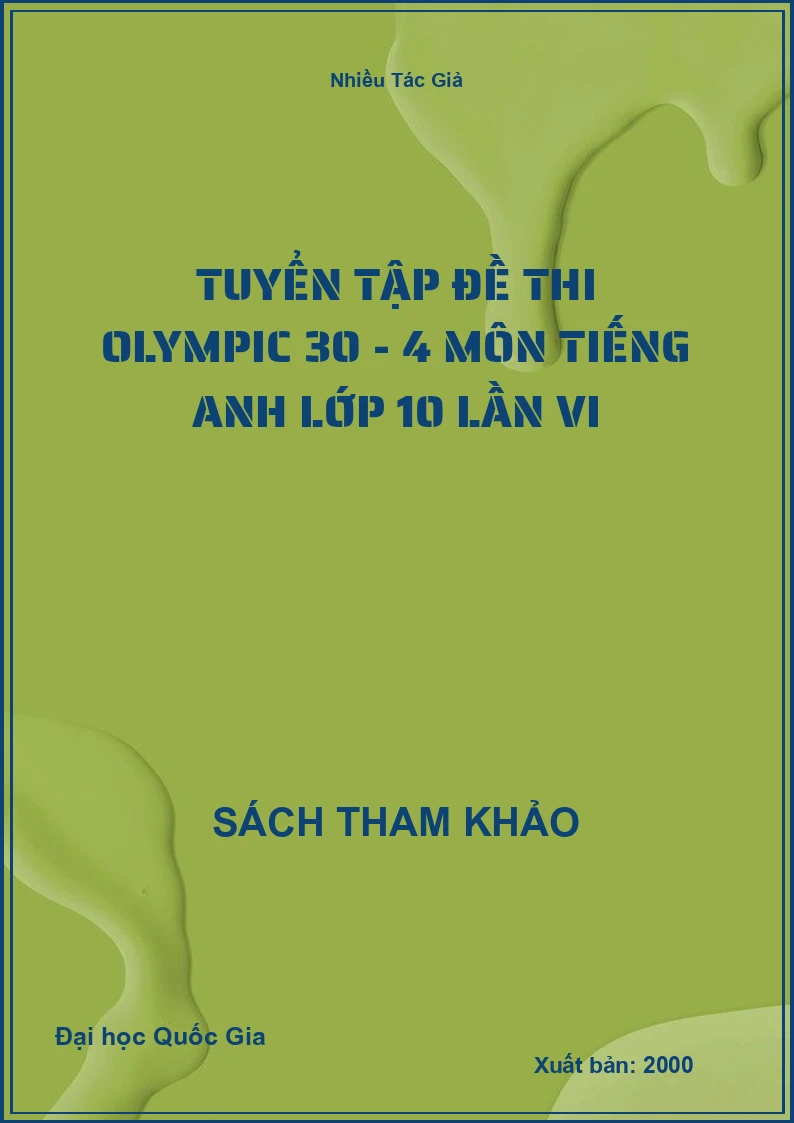 Tuyển tập đề thi Olympic 30 - 4 môn Tiếng Anh lớp 10 lần VI