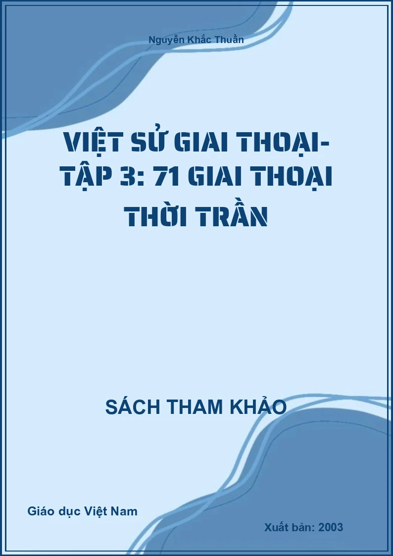 Việt sử giai thoại- Tập 3: 71 giai thoại thời Trần