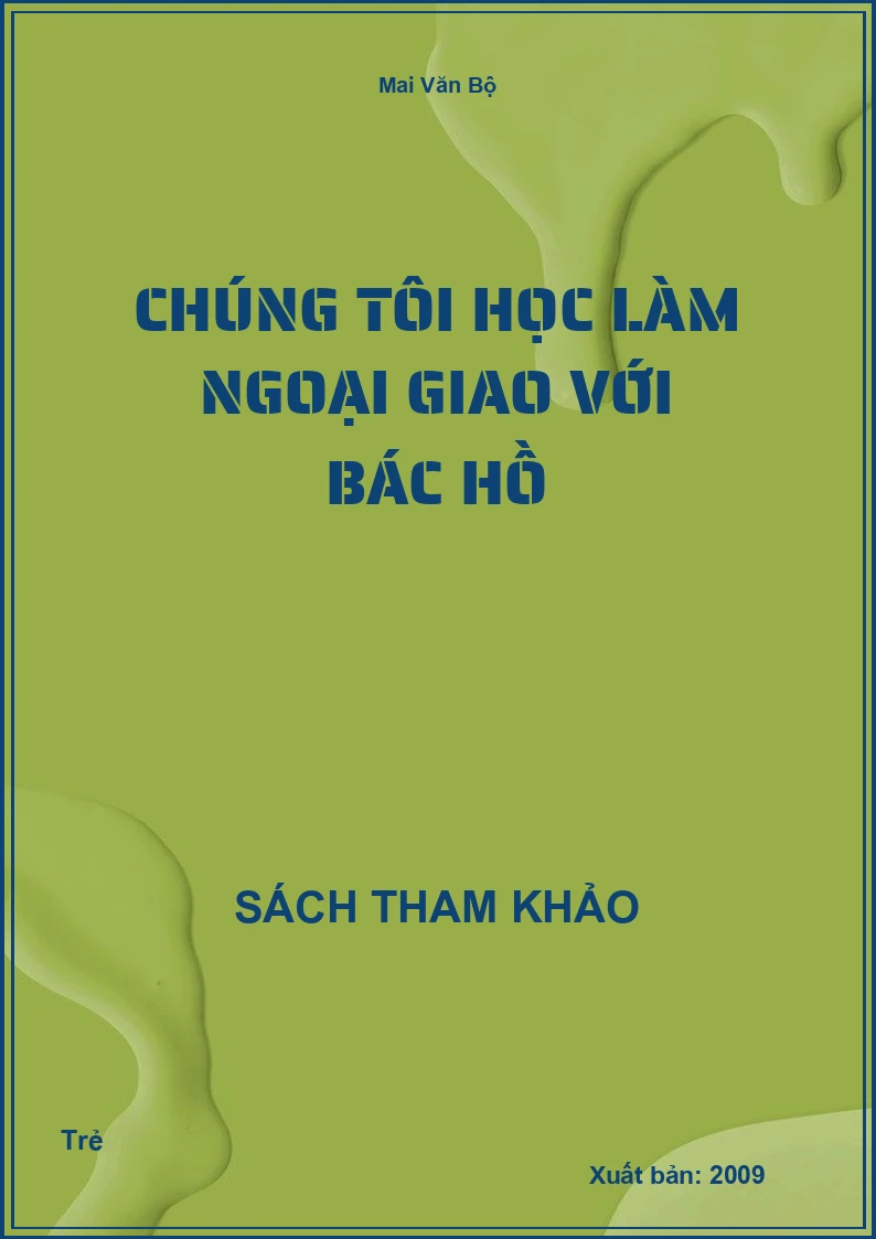 Chúng tôi học làm ngoại giao với Bác Hồ