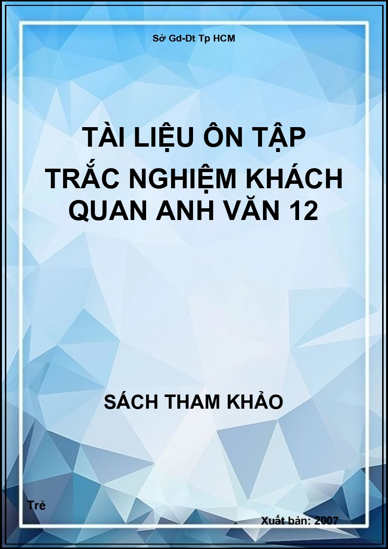 Tài liệu ôn tập trắc nghiệm khách quan Anh văn 12