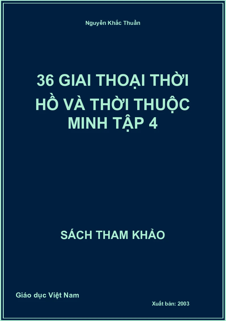 36 giai thoại thời Hồ và thời Thuộc Minh Tập 4