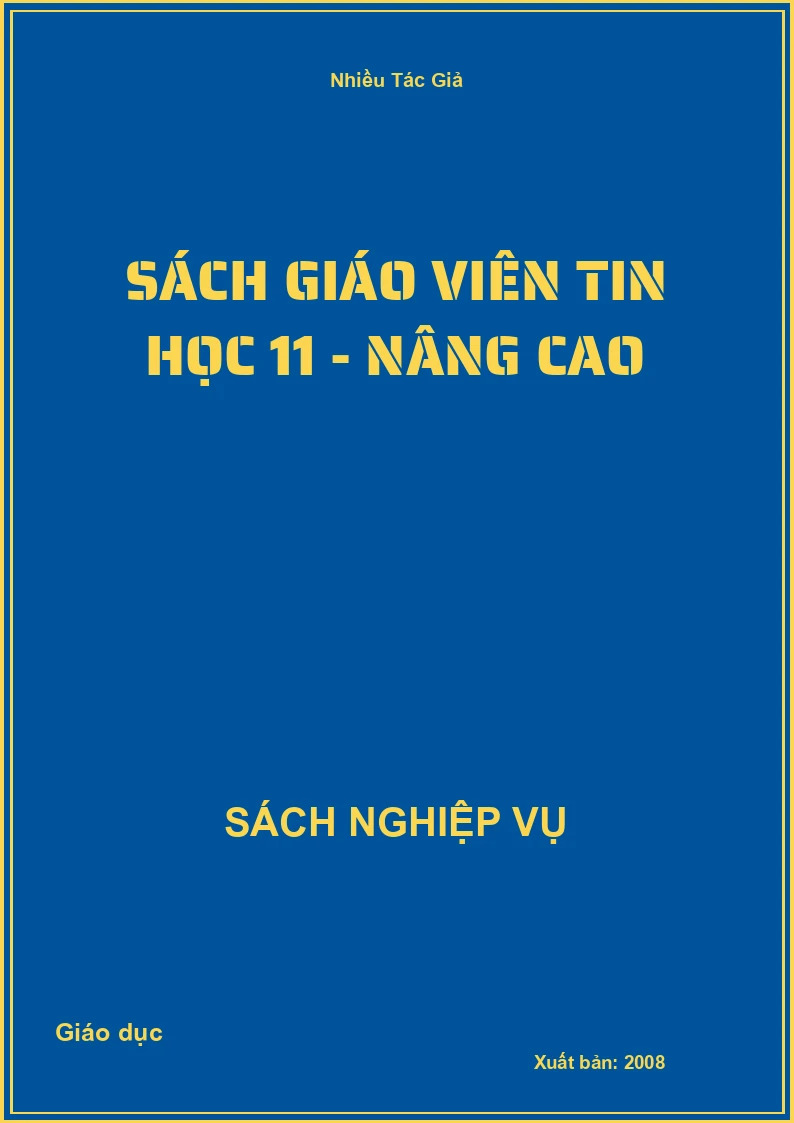 Sách Giáo Viên Tin Học 11 - Nâng Cao
