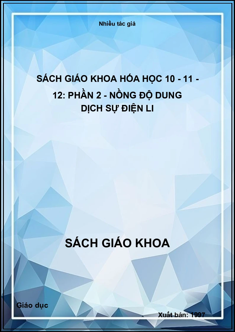 Sách Giáo Khoa Hóa Học 10 - 11 - 12: Phần 2 - Nồng Độ Dung Dịch Sự Điện Li