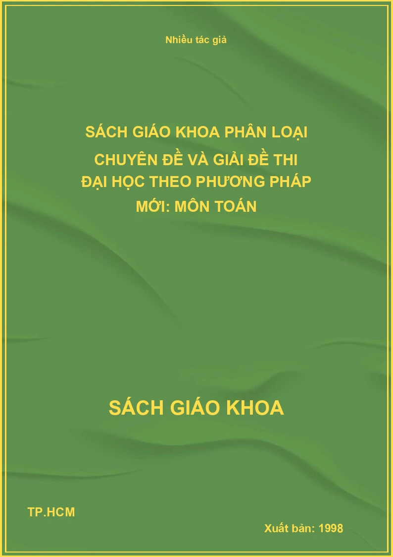 Sách Giáo Khoa Phân Loại Chuyên Đề Và Giải Đề Thi Đại Học Theo Phương Pháp Mới: Môn Toán