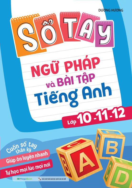 Sổ tay ngữ pháp và bài tập Tiếng Anh lớp 10-11-12