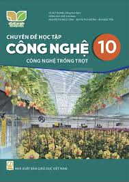 Chuyên đề học tập Công nghệ 10 Công nghệ trồng trọt - Kết Nối Tri Thức