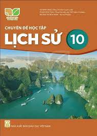 Chuyên đề học tập Lịch sử 10 – Kết Nối Tri Thức