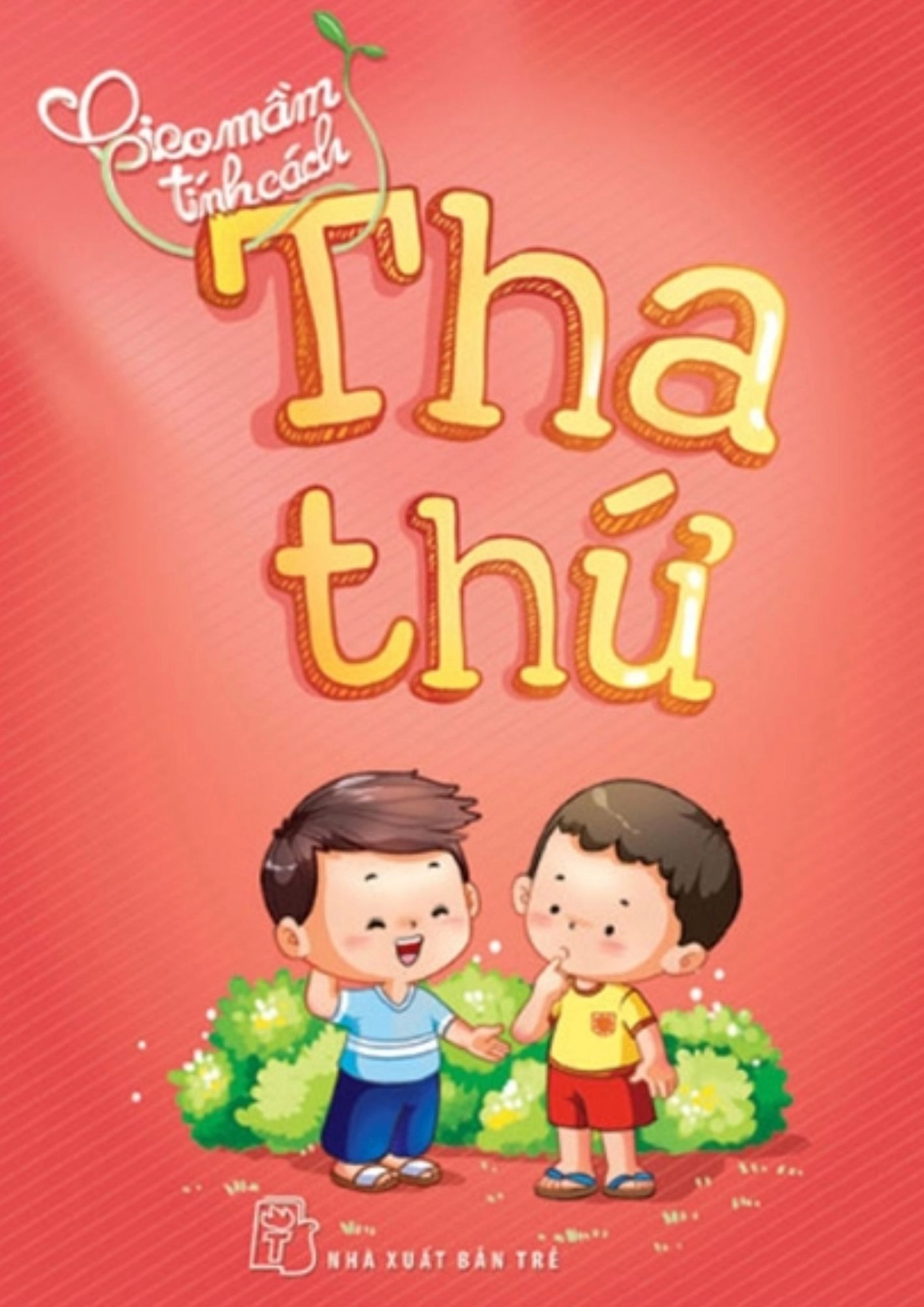 Gieo Mầm Tính Cách - Tha Thứ