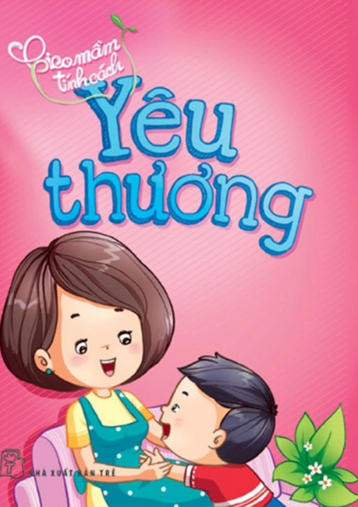 Gieo Mầm Tính Cách - Yêu Thương