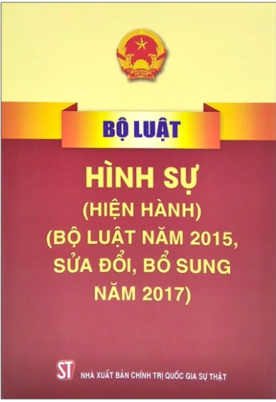 Bộ Luật Hình Sự - Hiện Hành (Bộ Luật Năm 2015, Sửa Đổi, Bổ Sung Năm 2017)