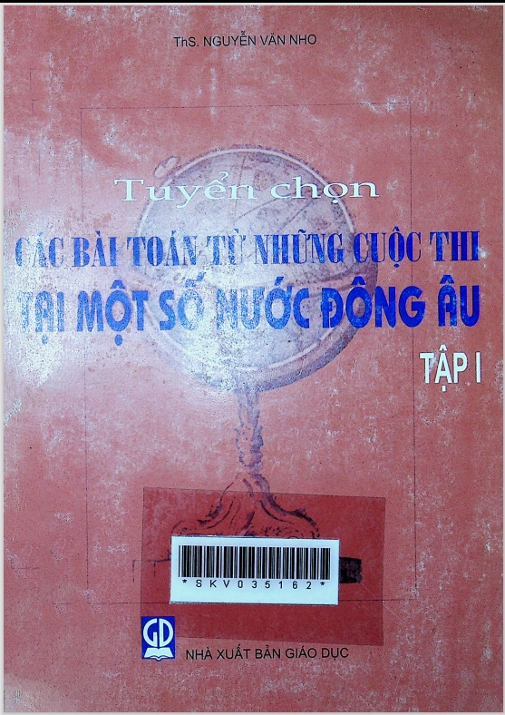 Tuyển chọn các bài toán từ những cuộc thi tại một số nước Đông Âu Tập 1