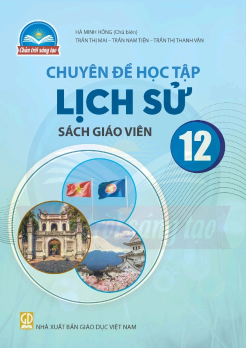 Sách giáo viên chuyên đề học tập Lịch sử 12 - Chân trời sáng tạo
