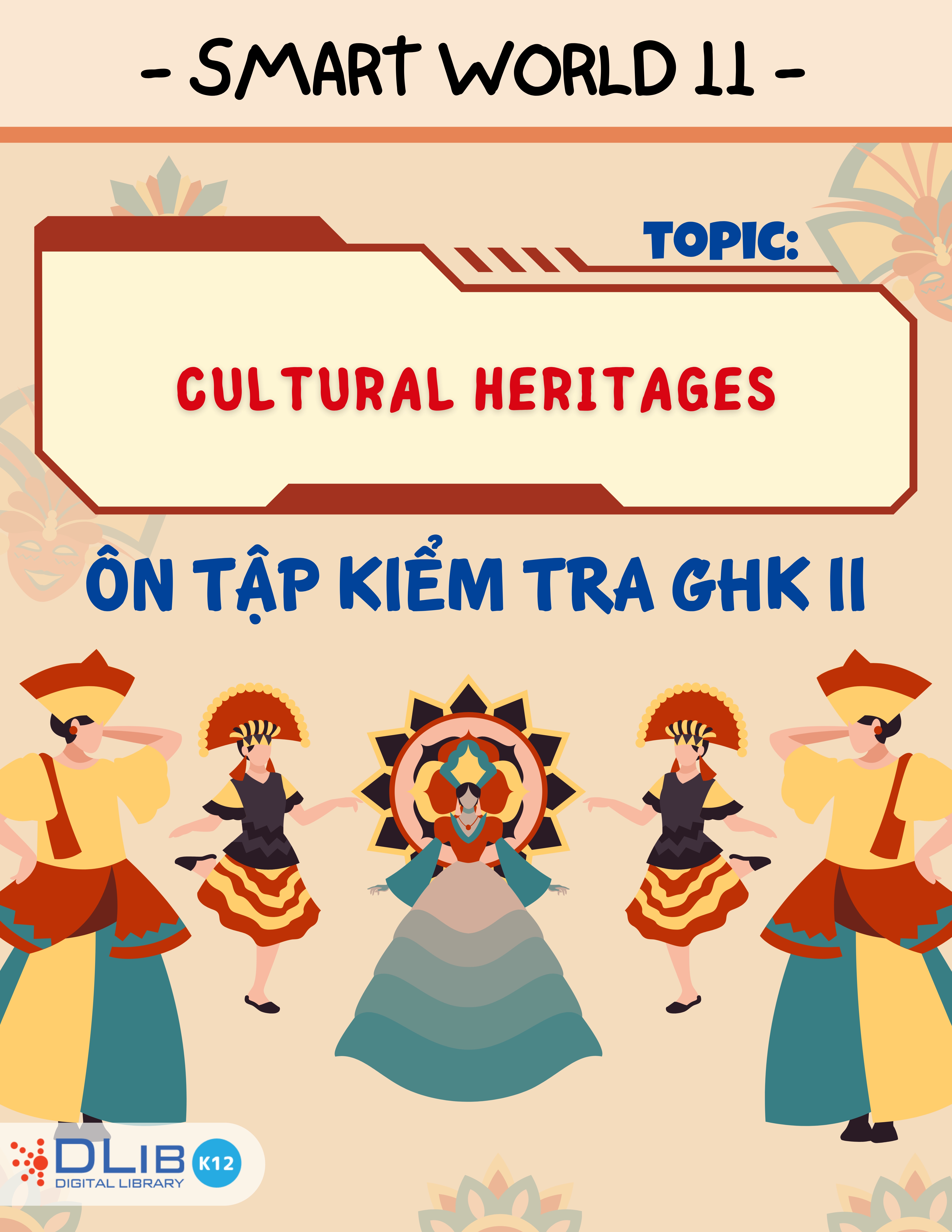 Từ Vựng Ôn Tập Kiểm Tra Giữa Học Kì II - Chủ Đề: Cultural Heritages - Tiếng Anh 11 - I-Learn Smart World